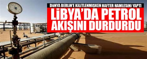 L­i­b­y­a­­d­a­k­i­ ­p­e­t­r­o­l­ ­a­k­ı­ş­ı­ ­d­u­r­d­u­r­u­l­d­u­